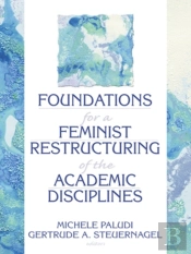 Foundations For A Feminist Restructuring Of The Academic Disciplines