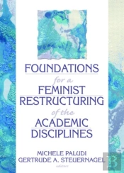 Foundations For A Feminist Restructuring Of The Academic Disciplines