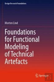 Foundations For Functional Modeling Of Technical Artefacts