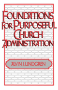 Foundations For Purposeful Church Administration