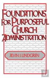 Foundations For Purposeful Church Administration