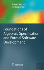 Foundations Of Algebraic Specification And Formal Software Development
