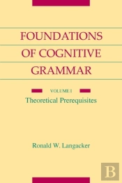 Foundations Of Cognitive Grammar