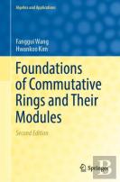 Foundations Of Commutative Rings And Their Modules