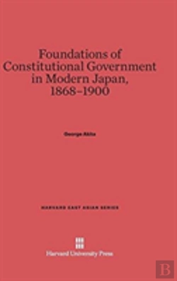 Bertrand.pt - Foundations Of Constitutional Government In Modern Japan, 1868-1900
