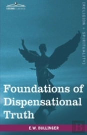 Foundations Of Dispensational Truth