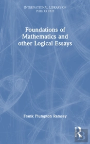 Foundations Of Mathematics And Other Logical Essays
