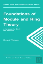 Foundations Of Module And Ring Theory