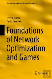 Foundations Of Network Optimization And Games