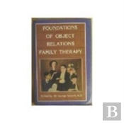 Foundations Of Object Relations Family Therapy