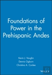 Foundations Of Power In The Prehispanic Andes