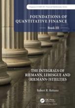 Foundations Of Quantitative Finance: Book Iii. The Integrals Of Riemann, Lebesgue And (Riemann-)Stieltjes