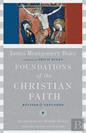 Foundations Of The Christian Faith Â€“ A Comprehensive & Readable Theology