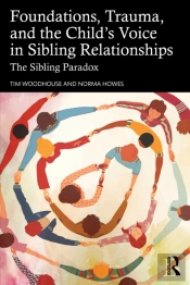Foundations, Trauma, And The Child'S Voice In Sibling Relationships
