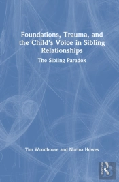 Foundations, Trauma, And The Child'S Voice In Sibling Relationships