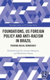 Foundations, Us Foreign Policy And Anti-Racism In Brazil