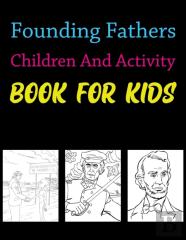 Founding Fathers Children And Activity Book For Kids