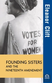 Founding Sisters And The Nineteenth Amendment