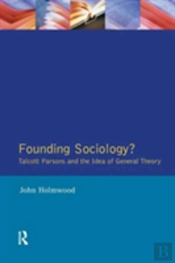 Bertrand.pt - Founding Sociology? Talcott Parsons And The Idea Of General Theory.