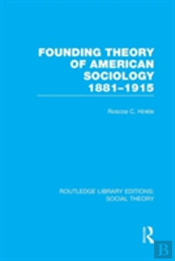 Bertrand.pt - Founding Theory Of American Sociology, 1881-1915 (Rle Social Theory)