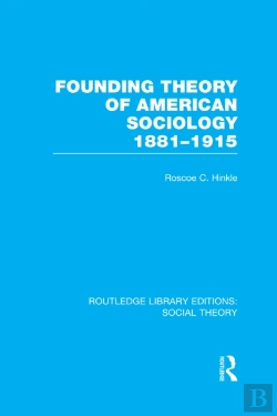 Bertrand.pt - Founding Theory Of American Sociology, 1881-1915 (Rle Social Theory)