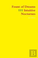 Fount Of Dreams: 111 Intuitive Nocturnes