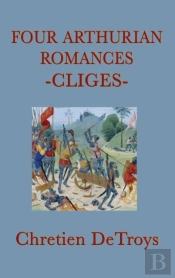 Four Arthurian Romances -Cliges-