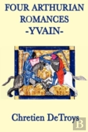 Four Arthurian Romances -Yvain-