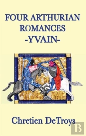 Four Arthurian Romances -Yvain-