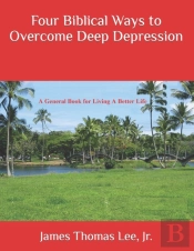 Four Biblical Ways To Overcome Deep Depression