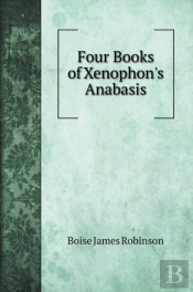 Four Books Of Xenophon'S Anabasis