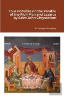 Four Homilies On The Parable Of The Rich Man And Lazarus By Saint John Chrysostom
