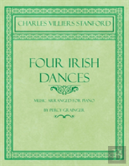 Four Irish Dances - Music Arranged For Piano By Percy Grainger