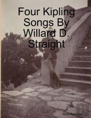 Four Kipling Songs By Willard D. Straight