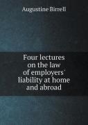 Four Lectures On The Law Of Employers' Liability At Home And Abroad