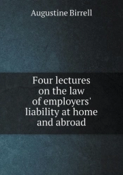 Four Lectures On The Law Of Employers' Liability At Home And Abroad