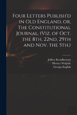 Bertrand.pt - Four Letters Publish'D In Old England, Or, The Constitutional Journal, (Viz. Of Oct. The 8th, 22nd, 29th And Nov. The 5th.)