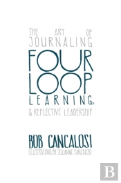 Four Loop Learning: The Art Of Journaling And Reflective Leadership