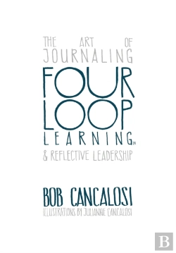 Bertrand.pt - Four Loop Learning: The Art Of Journaling And Reflective Leadership