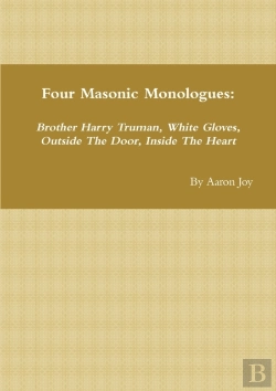Bertrand.pt - Four Masonic Monologues: Brother Harry Truman, White Gloves, Outside The Door, Inside The Heart