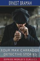 Four Max Carrados Detective Stories (Esprios Classics)