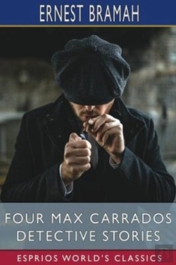 Bertrand.pt - Four Max Carrados Detective Stories (Esprios Classics)