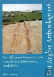 Four Millennia Of Human Activity Along The Baldock Bypass, Hertfordshire