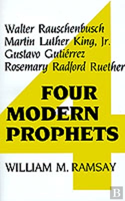 Bertrand.pt - Four Modern Prophets: Walter Rauschenbusch, Martin Luther King, Jr., Gustavo Gutierrez, Rosemary Radford Ruether