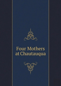 Bertrand.pt - Four Mothers At Chautauqua