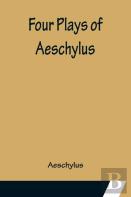 Four Plays Of Aeschylus