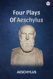 Four Plays Of Aeschylus (Edition1)