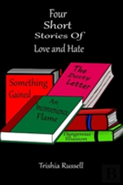 Four Short Stories Of Love And Hate