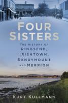 Four Sisters: The History Of Ringsend, Irishtown, Sandymount And Merrion