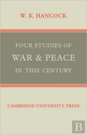 Four Studies Of War And Peace In This Century